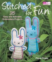 Cover of: Stitched For Fun 35 Easy And Adorable Embroidery Projects