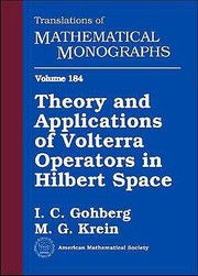 Cover of: Theory And Applications Of Volterra Operators In Hilbert Space