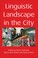 Cover of: Linguistic Landscape In The City
