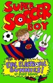 Cover of: Super Soccer Boy And The Evil Electronic Bunnies