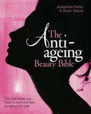 The Antiageing Beauty Bible by Sarah Stacey