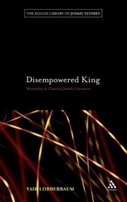 Cover of: Disempowered King Monarchy In Classical Jewish Literature by 