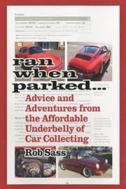 Cover of: Ran When Parked Advice And Adventures From The Affordable Underbelly Of Car Collecting by 