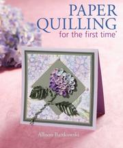 Cover of: Paper quilling for the first time by Alli Bartkowski, Alli Bartkowski