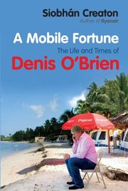 Cover of: A Mobile Fortune The Life And Times Of Denis Obrien