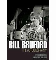 Cover of: Bill Bruford The Autobiography Yes King Crimson Earthworks And More by 