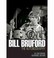 Cover of: Bill Bruford The Autobiography Yes King Crimson Earthworks And More