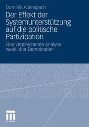 Der Effekt Der Politischen Systemuntersttzung Auf Die Politische Partizipation In Westlichen Demokratien by Dominik Allenspach
