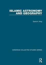 Islamic Astronomy And Geography by David A. King