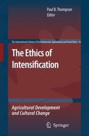 Cover of: The Ethics Of Intensification Agricultural Development And Cultural Change