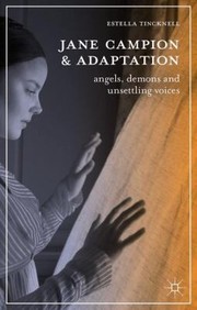 Cover of: Jane Campion And Adaptation Angels Demons And Unsettling Voices by 