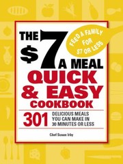 Cover of: The 7 A Meal Quick Easy Cookbook 301 Delicious Meals You Can Make In 30 Minutes Or Less by 