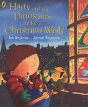 Harry And The Dinosaurs Make A Christmas Wish by Ian Whybrow