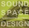 Cover of: Sound Space Design The Architecture Of Don Albert Partners