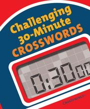 Cover of: Challenging 30-Minute Crosswords by Bob Klahn, Frank Longo, Rich Norris, Harvey Estes, Dave Tuller, Martin Ashwood-Smith, Mel Rosen, Raymond Hamel, Manny Nosowsky, Patrick Jordan