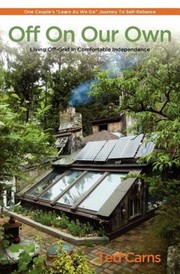Cover of: Off On Our Own Living Offgrid In Comfortable Independence