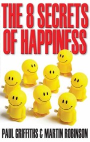 The 8 Secrets Of Happiness by Paul Griffiths