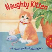 Cover of: Naughty Kitten: A Touch and Feel Adventure