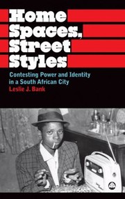 Cover of: Home Spaces Street Styles Contesting Power And Identity In A South African City