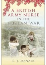 A British Army Nurse In The Korean War Shadows Of The Far Forgotten by E. J. McNair