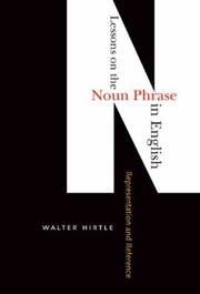 Lessons On The Noun Phrase In English From Representation To Reference by Walter Hirtle