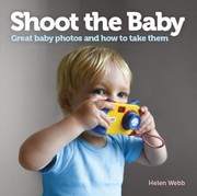 Cover of: Shoot The Baby Great Baby Photos And How To Take Them by 