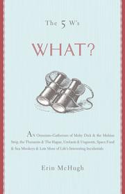 Cover of: The 5 W's: What?: An Omnium-Gatherum of Moby-Dick & the Mobius Strip, the Theremin & The Hague, Umlauts & Unguents, Space Food & Sea Monkeys & More of Life's Incidentals (The 5 W's)