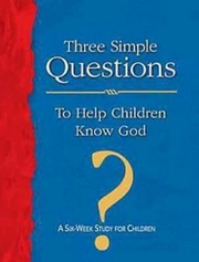 Cover of: Three Simple Questions To Help Children Know God by 