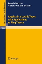 Cover of: Algebra In A Localic Topos With Applicatiens To Ring Theory by 