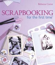 Cover of: Scrapbooking for the first time (For The First Time) by Rebecca Carter