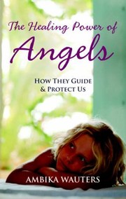 Cover of: The Healing Power Of Angels How They Guide Protect Us