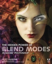 The Hidden Power Of Blend Modes In Adobe Photoshop by Scott Valentine