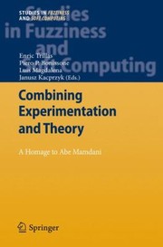 Combining Experimentation And Theory A Hommage To Abe Mamdani by Piero P. Bonissone