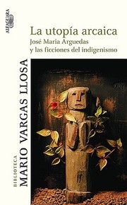 Cover of: La Utopa Arcaica Jos Mara Arguedas Y Las Ficciones Del Indigenismo by 