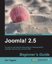 Joomla 25 Beginners Guide An Easy To Use Stepbystep Guide To Creating Perfect Websites With The Free Joomla Cms by Eric Tiggeler