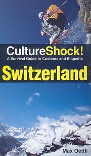 Cover of: Culture Shock A Survival Guide To Customs And Etiquette Switzerland by 
