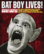 Cover of: Bat Boy lives! by [compiled] by David Perel and the editors of the Weekly world news.