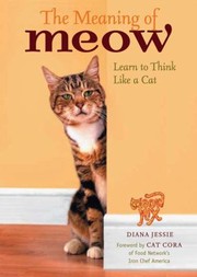 Cover of: The Meaning Of Meow Understanding And Caring For Your Cat