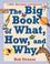 Cover of: The big book of what, how, and why