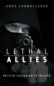 Cover of: Lethal Allies British Collusion In Ireland by 