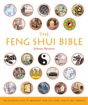 Cover of: The Feng Shui Bible: The Definitive Guide to Improving Your Life, Home, Health, and Finances