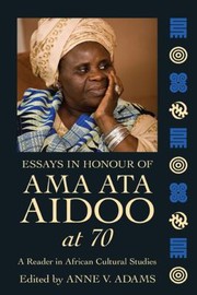 Cover of: A Festschrift For Ama Ata Aidoo On The Occasion Of Her 70th Birthday by 