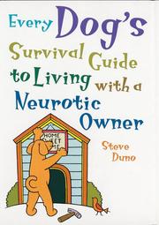 Cover of: Every Dog's Survival Guide to Living with a Neurotic Owner by Steve Duno