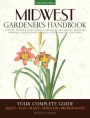 Cover of: Midwest Gardeners Handbook Your Complete Guide Select Plan Plant Maintain Problemsolve