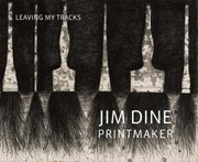 Cover of: Jim Dine Printmaker Leaving My Tracks