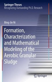 Formation Characterization And Mathematical Modeling Of The Aerobic Granular Sludge cover