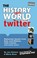 Cover of: The History Of The World Through Twitter