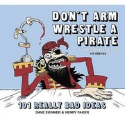 Cover of: Dont Arm Wrestle A Pirate 101 Really Bad Ideas