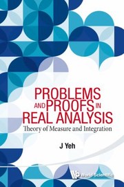 Cover of: Problems And Proofs In Real Analysis Theory Of Measure And Integration