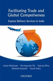 Cover of: Facilitating Trade And Global Competitiveness Express Delivery Services In India by 